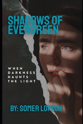 Shadows of Evergreen: When Darkness Haunts the Light by Lofton, Somer