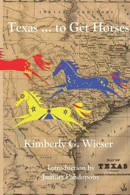Texas... To Get Horses by Wieser, Kimberly G.