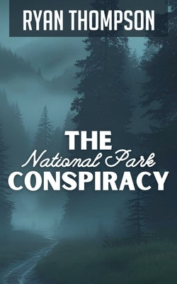 The National Park Conspiracy by Thompson, Ryan