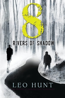 Eight Rivers of Shadow by Hunt, Leo