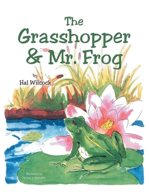 The Grasshopper and Mr. Frog by Wilcock, Hal