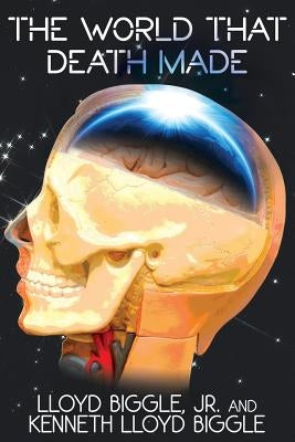 The World That Death Made: A Science Fiction Novel by Biggle, Lloyd, Jr.