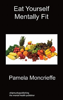 Eat Yourself Mentally Fit by Moncrieffe, Pamela