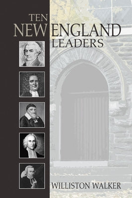 Ten New England Leaders by Walker, Williston