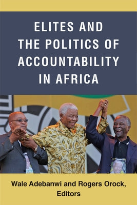Elites and the Politics of Accountability in Africa by Adebanwi, Wale