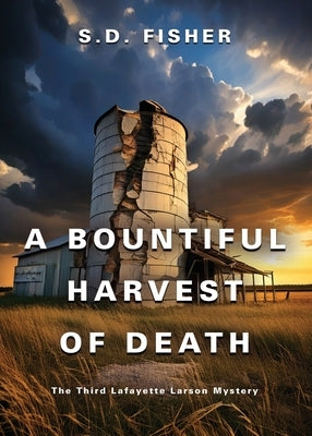 A Bountiful Harvest of Death: The Third Lafayette Larson Mystery by Fisher, S. D.