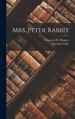 Mrs. Peter Rabbit by Burgess, Thornton W. 1874-1965