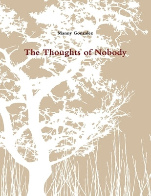 The Thoughts of Nobody by Gonzalez, Manny