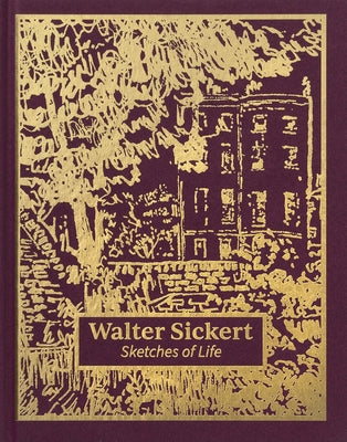 Walter Sickert: Sketches of Life by Kennedy, Thomas