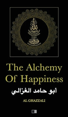The Alchemy of Happiness by Ghazzali, Al