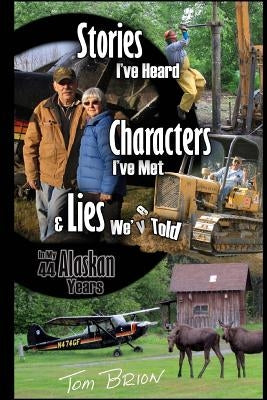 Stories I've Heard, Characters I've Met, & Lies We've Told by Brion, Tom