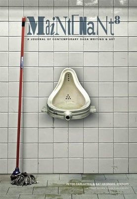 Maintenant 8: A Journal of Contemporary Dada Writing and Art by Carlaftes, Peter