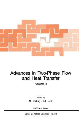 Advances in Two-Phase Flow and Heat Transfer: Fundamentals and Applications by Kakaç, Sadik