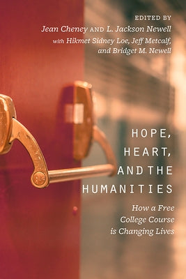 Hope, Heart, and the Humanities: How a Free College Course Is Changing Lives by Cheney, Jean