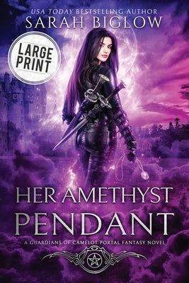 Her Amethyst Pendant: A Large Print Contemporary Portal Fantasy Novel by Biglow, Sarah