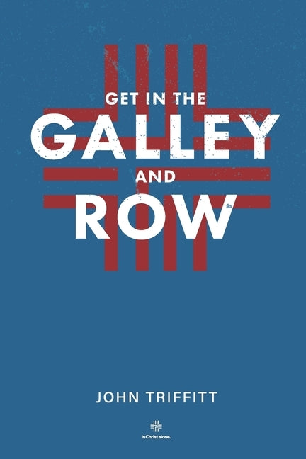 Get in the Galley and Row by Triffitt, John