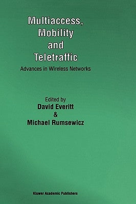 Multiaccess, Mobility and Teletraffic: Advances in Wireless Networks by Everitt, David