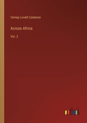 Across Africa: Vol. 2 by Cameron, Verney Lovett