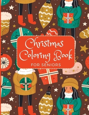 Christmas Coloring Book for Seniors: Easy Adult Coloring Books - Holiday - Mandala - Large Print - Simple - Fun, Easy and Relaxing - Elderly by Heartfelt Journals