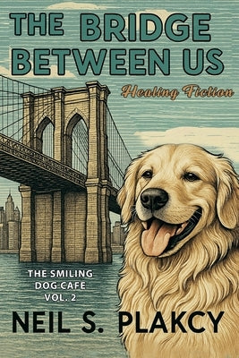 The Bridge Between Us by Plakcy, Neil S.