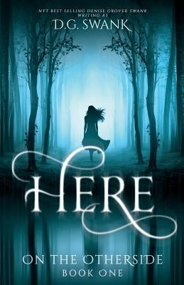 Here: On the Otherside Book One by Grover Swank, Denise