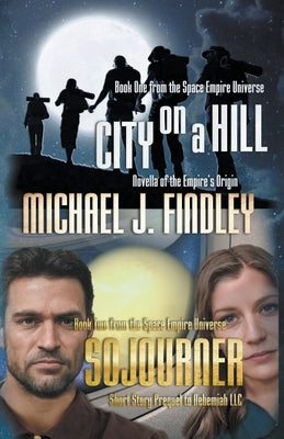 City on a Hill and Sojourner by Findley, Michael J.