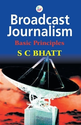 Broadcast Journalism by Bhatt, S. C.