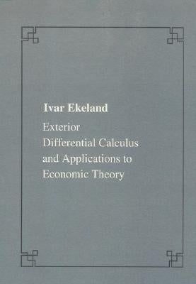 Exterior Differential Calculus and Applications to Economic Theory by Ekeland, Ivar