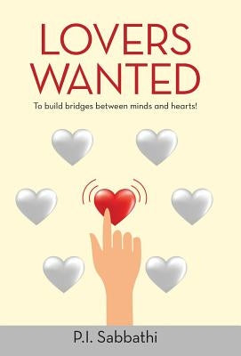 Lovers Wanted: To Build Bridges Between Minds and Hearts! by Sabbathi, P. I.