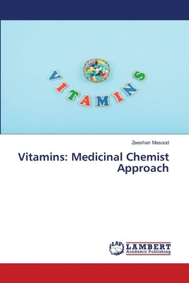Vitamins: Medicinal Chemist Approach by Masood, Zeeshan