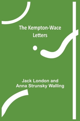 The Kempton-Wace Letters by London, Jack