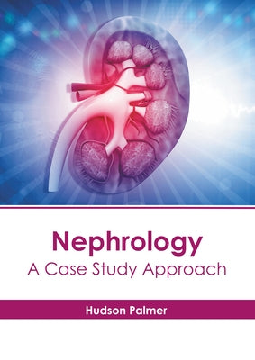 Nephrology: A Case Study Approach by Palmer, Hudson