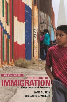 The Politics of Immigration (2nd Edition): Questions and Answers by Wilson, David