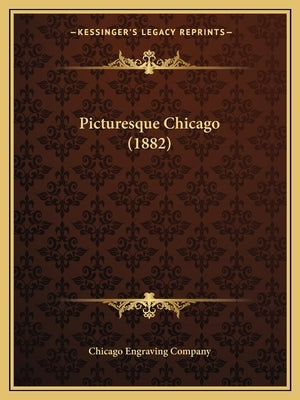 Picturesque Chicago (1882) by Chicago Engraving Co