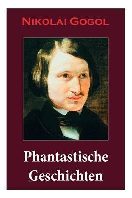 Phantastische Geschichten: Phantastische Kinder- und Jugendliteratur mit Magischen Welten, Fantasy und Science-Fiction Referenzen by Gogol, Nikolai