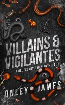 Villains & Vigilantes: A Necessary Evils Anthology by James, Onley