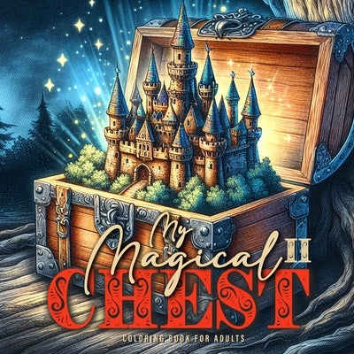 My magical Chest Coloring Book for Adults 2: Wonderland Magical Coloring Book Whimsical Coloring Book for Adults 52 p by Publishing, Monsoon
