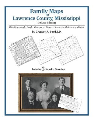 Family Maps of Lawrence County, Mississippi by Boyd J. D., Gregory a.