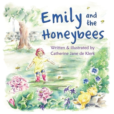 Emily and the Honeybees: Honeybees by de Klerk, Catherine Jane