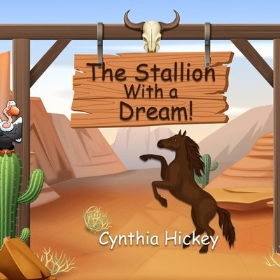 The Stallion With a Dream by Hickey, Cynthia