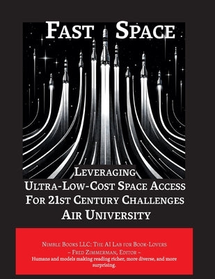 Fast Space: Leveraging Ultra Low-Cost Space Access for 21st Century Challenges by Air University