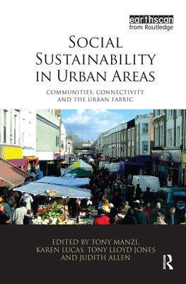 Social Sustainability in Urban Areas: Communities, Connectivity and the Urban Fabric by Manzi, Tony