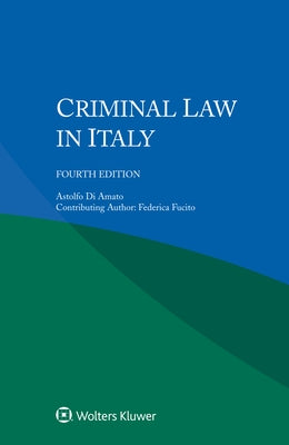 Criminal Law in Italy by Amato, Astolfo Di