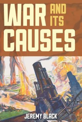 War and Its Causes by Black, Jeremy