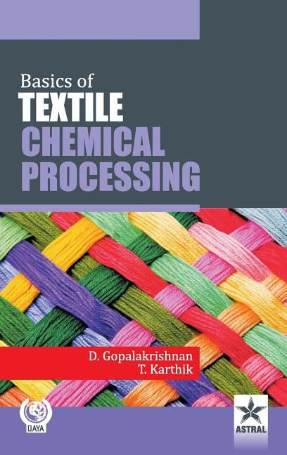 Basics of Textile Chemical Processing by D. Gopalakrishnan