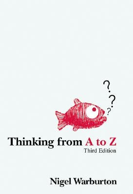 Thinking from A to Z by Warburton, Nigel