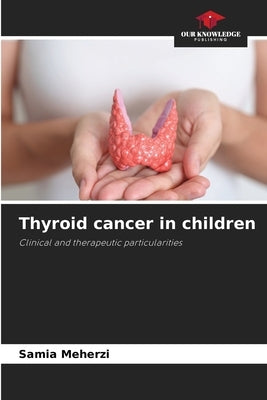 Thyroid cancer in children by Meherzi, Samia