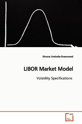 LIBOR Market Model by Svoboda-Greenwood, Simona