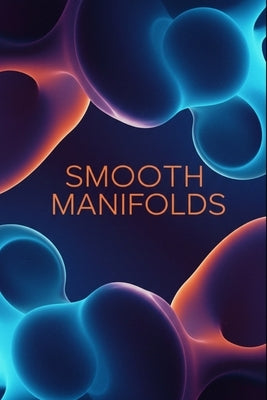 Smooth Manifolds: A Comprehensive Textbook With Python by Flux, Jamie