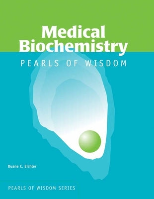 Medical Biochemistry: Pearls of Wisdom: . by Eichler, Duane